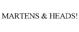 MARTENS & HEADS!