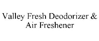 VALLEY FRESH DEODORIZER & AIR FRESHENER