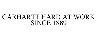 CARHARTT HARD AT WORK SINCE 1889