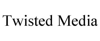 TWISTED MEDIA