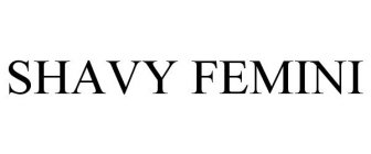 SHAVY FEMINI