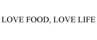 LOVE FOOD, LOVE LIFE