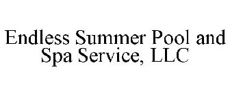 ENDLESS SUMMER POOL AND SPA SERVICE, LLC
