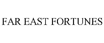 FAR EAST FORTUNES