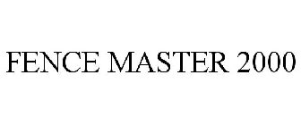FENCE MASTER 2000