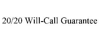20/20 WILL-CALL GUARANTEE