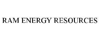 RAM ENERGY RESOURCES