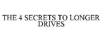 THE 4 SECRETS TO LONGER DRIVES