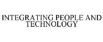 INTEGRATING PEOPLE AND TECHNOLOGY