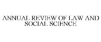 ANNUAL REVIEW OF LAW AND SOCIAL SCIENCE