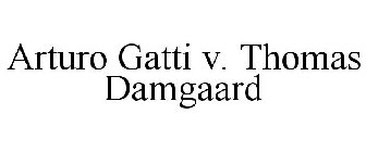 ARTURO GATTI V. THOMAS DAMGAARD
