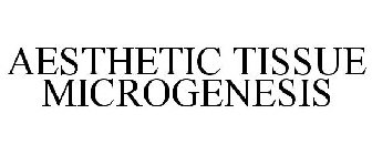 AESTHETIC TISSUE MICROGENESIS