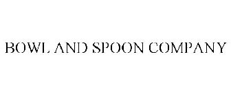 BOWL AND SPOON COMPANY