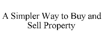 A SIMPLER WAY TO BUY AND SELL PROPERTY