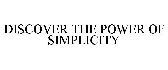 DISCOVER THE POWER OF SIMPLICITY