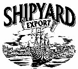 SHIPYARD EXPORT
