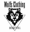 WOLFS CLOTHING DRESSED TO KILL