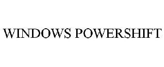 WINDOWS POWERSHIFT