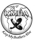 KMBA KEEP MY BROTHERS ALIVE