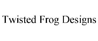 TWISTED FROG DESIGNS