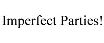 IMPERFECT PARTIES!