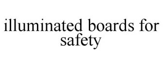 ILLUMINATED BOARDS FOR SAFETY