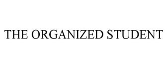 THE ORGANIZED STUDENT