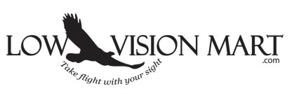 LOW VISION MART.COM TAKE FLIGHT WITH YOUR SIGHT