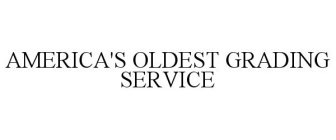 AMERICA'S OLDEST GRADING SERVICE