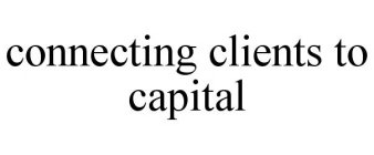 CONNECTING CLIENTS TO CAPITAL