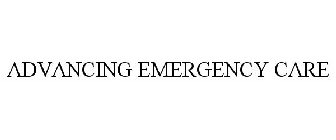 ADVANCING EMERGENCY CARE