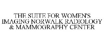 THE SUITE FOR WOMEN'S IMAGING NORWALK RADIOLOGY & MAMMOGRAPHY CENTER