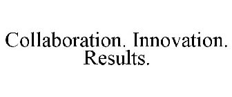 COLLABORATION. INNOVATION. RESULTS.