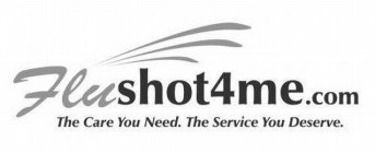 FLUSHOT4ME.COM THE CARE YOU NEED. THE SERVICE YOU DESERVE.