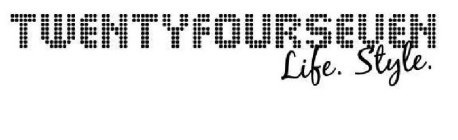 TWENTYFOURSEVEN LIFE. STYLE.