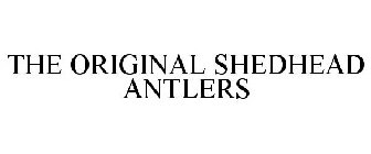 THE ORIGINAL SHEDHEAD ANTLERS