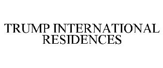 TRUMP INTERNATIONAL RESIDENCES