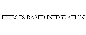 EFFECTS BASED INTEGRATION