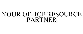 YOUR OFFICE RESOURCE PARTNER