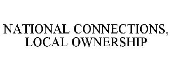 NATIONAL CONNECTIONS, LOCAL OWNERSHIP