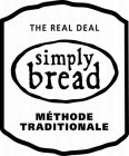 SIMPLY BREAD THE REAL DEAL MÉTHODE TRADITIONALE