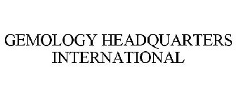 GEMOLOGY HEADQUARTERS INTERNATIONAL