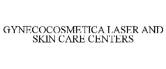 GYNECOCOSMETICA LASER AND SKIN CARE CENTERS