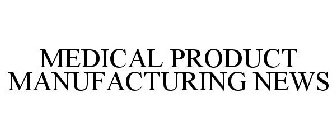 MEDICAL PRODUCT MANUFACTURING NEWS