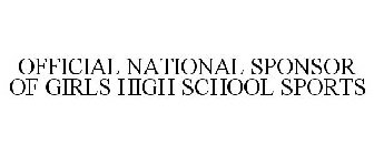 OFFICIAL NATIONAL SPONSOR OF GIRLS HIGH SCHOOL SPORTS