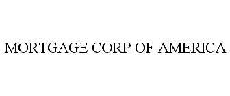 MORTGAGE CORP OF AMERICA