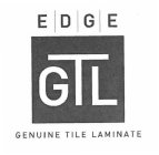 E| D| G| E GTL GENUINE TILE LAMINATE