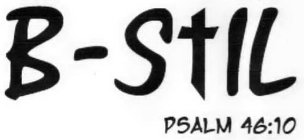 B-STIL PSALM 46:10