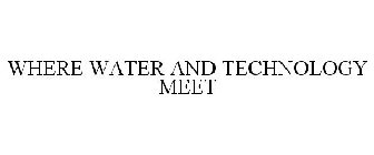 WHERE WATER AND TECHNOLOGY MEET