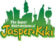 THE SUPER NUTRI-VENTURES OF JASPER + KIKI